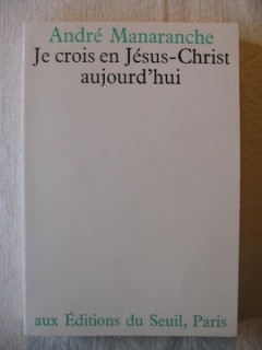 Je crois en Jésus Christ aujourd'hui