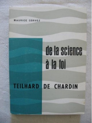 De la science à la foi, Teilhard de Chardin