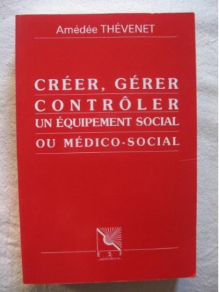 Créer, gérer, contrôler un équipement social ou médico-social