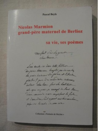 Nicolas Marmion, grand père maternel de Berlioz, sa vie, ses poèmes.