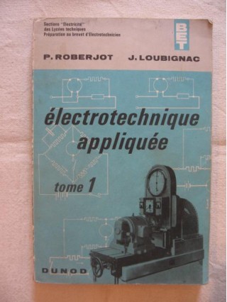 Electrotechnique appliquée, tome 1