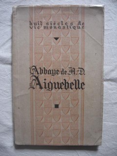 L'abbaye d'Aiguebelle, 8 siècle de vie monastique