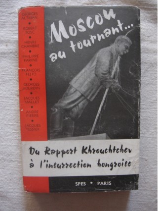 Moscou au tournant, du rapport Krouchtchev à l'insurrection hongroise