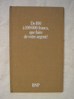 De 100 à 100000 francs, que faire votre argent?