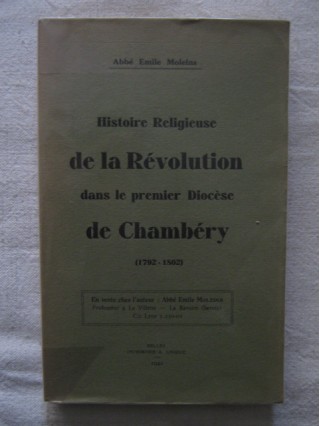 Histoire religieuse de la révolution dans le premier diocèse de Chambéry (1792-1802)
