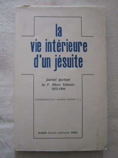 La vie intérieure d'un jésuite, journal spirituel du P. Albert Valensin (1873-1944)