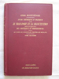 Etude théorique et pratique sur le transport et la manutention mécaniques des matériaux et marchandises, dans les usines, les c