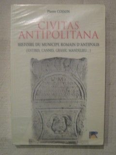 Civitas antipolitana, histoire du municipe romain d'Antipolis (Antibes, Cannes, Grasse, Mandelieu...)