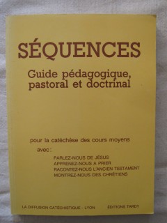 Séquences, guide pédagogique, pastoral et doctrinal
