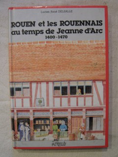 Rouen et les rouennais au temps de Jeanne d'Arc (1400-1470)