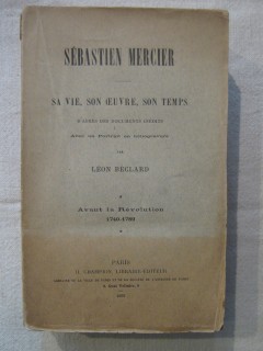Sébastien Mercier, sa vie, son oeuvre, son temps, d'après des documents inédits