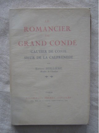 Le romancier du grand Condé, Gautier de Coste, sieur de la Calprenède