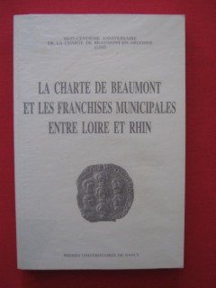 La charte de Beaumont et les franchises municipales entre Loire et Rhin