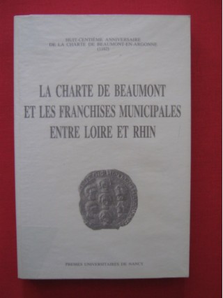 La charte de Beaumont et les franchises municipales entre Loire et Rhin