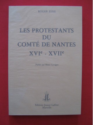 Les protestants du comté de Nantes XVIe - XVIIe siècle