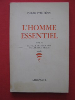 L'homme essentiel, suivi de la ville introuvable de l'homme perdu