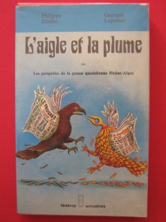 L'aigle et la plume ou les péripéties de la presse quotidienne en Rhône alpes