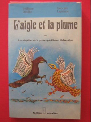 L'aigle et la plume ou les péripéties de la presse quotidienne en Rhône alpes