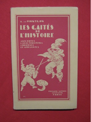 Les gaités de l'histoire, anecdotes caractéristiques curieuses et amusantes