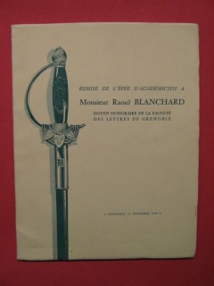 Remise de l'épée d'académicien à M. Raoul Blanchard, doyen hohoraire de la faculté des lettres de Grenoble