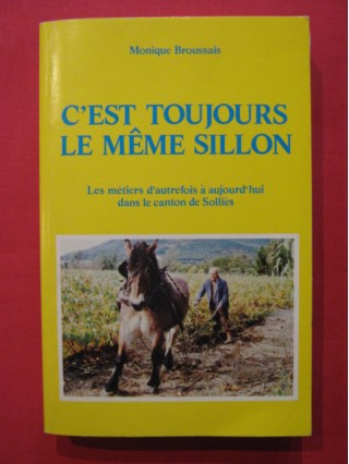 C'est toujours le même sillon, les métiers d'autrefois dans le canton de Solliès