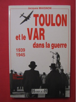 Toulon et le var dans la guerre 1939-1945