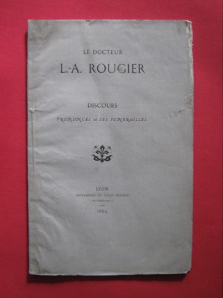 Le docteur L.-A. Rougier, discours prononcés à ses funérailles