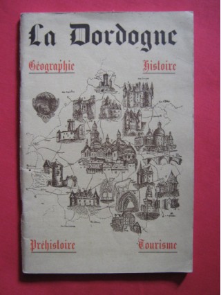 La Dordogne, géographie, histoire, préhistoire, tourisme