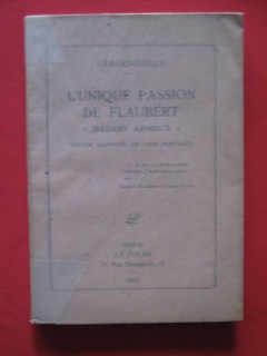L'unique passion de Flaubert Madame Arnoux