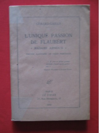 L'unique passion de Flaubert Madame Arnoux