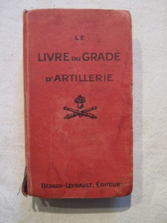 Le livre du gradé d'artillerie à l'usage des élèves brigadiers, brigadiers et sous officiers d'artillerie de campagne