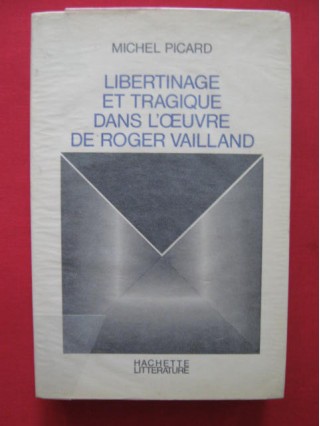 Libertinage et tragique dans l'oeuvre de Roger Vailland