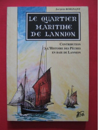 Le quartier maritime de Lannion, contribution à l'histoire des pêches en baie de Lannion