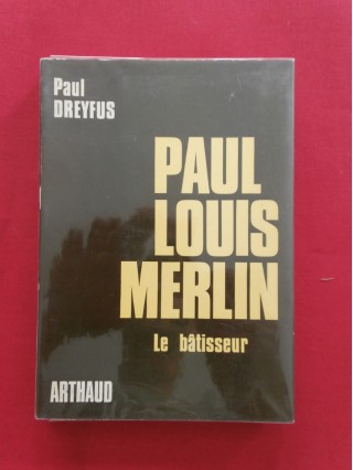 Paul Louis Merlin le bâtisseur
