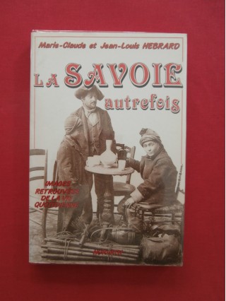 La Savoie autrefois, images retrouvées de la vie quotidienne