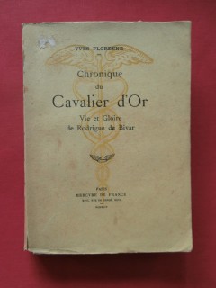 Chronique du cavalier d'or, vie et gloire de Rodrigue de Bivar