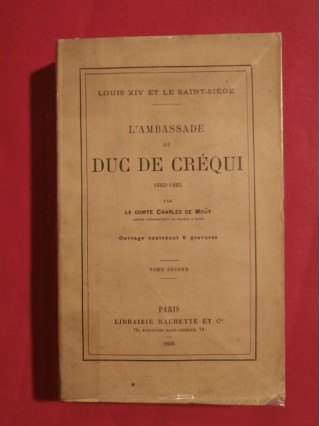 Louis XIV et le saint siège - l'ambassade du duc de Créqui (1662-1665) T2