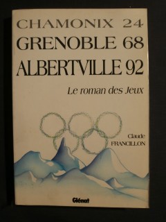 Chamonix 24, Grenoble 68, Albertville 92, le roman des jeux