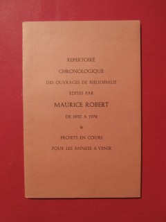 Répertoire chronologique des ouvrages de bibliophilie édités par Maurice Robert de 1930 à 1972