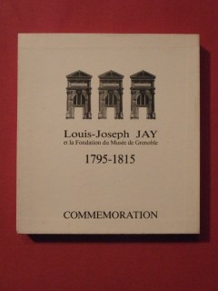 Louis Joseph Jay et la fondation du musée de Grenoble