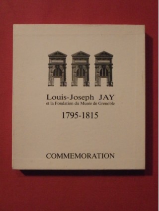 Louis Joseph Jay et la fondation du musée de Grenoble