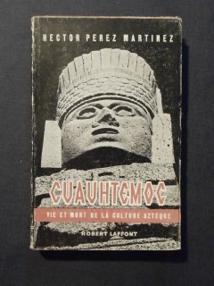 Cuahtemoc, vie et mort de la culture aztèque