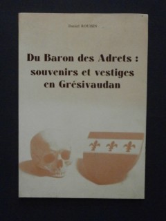 Du baron des Adrets : souvenirs et vestiges en Grésivaudan