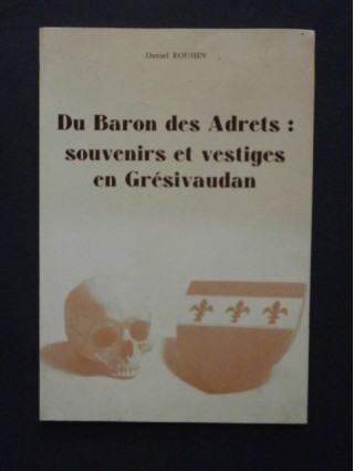 Du baron des Adrets : souvenirs et vestiges en Grésivaudan