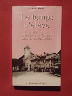 Le temps s'élève, une adolescente entre Isère et Vercors dans les années noires