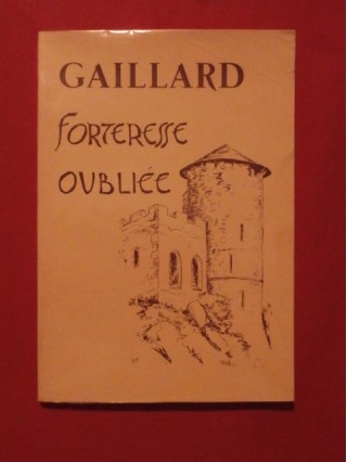 Gaillard, forteresse oubliée