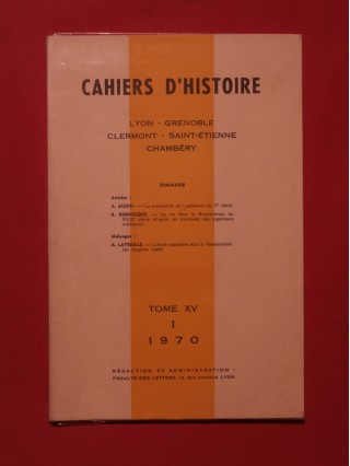 Cahiers d'histoire (Lyon, Grenoble, Clermont, St Etienne, Chambéry), tome 15.