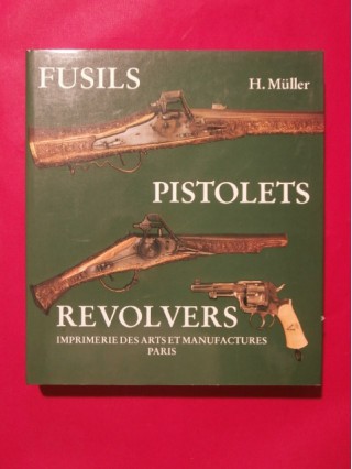 Fusils, pistolets, revolvers