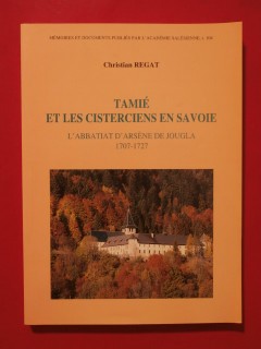 Tamié et les cisterciens en Savoie, l'abbatiat d'Arsène de Jougla (1707-1727)