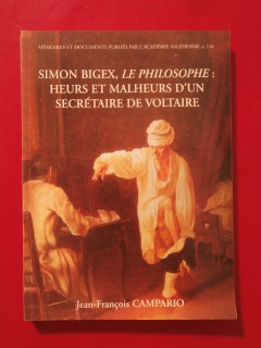 Simon Bigex, le philosophe : heurs et malheurs d'un secrétaire de Voltaire